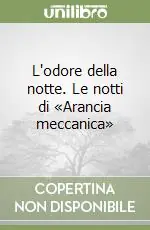 L‘odore della notte. Le notti di «Arancia meccanica» Affare
