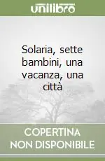Offerta Solaria, sette bambini, una vacanza, una città