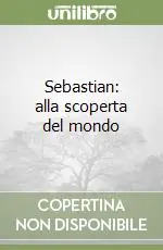 Quantità Limitata Sebastian alla scoperta del mondo