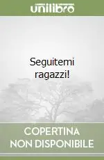 Seguitemi ragazzi! Acquista Ora