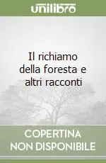 Scelto Dai Clienti Il richiamo della foresta e altri racconti