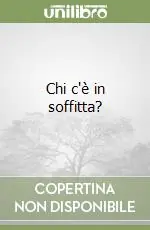 Chi c‘è in soffitta? Nuova Collezione