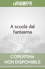 A scuola dal fantasma Ultime Pezzi