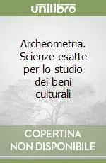 Archeometria. Scienze esatte per lo studio dei beni culturali Soddisfatti O Rimborsati