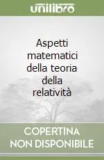 Ultima Occasione Aspetti matematici della teoria della relatività