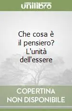 Che cosa è il pensiero? L‘unità dell‘essere Subito Disponibile