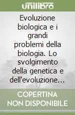Di Tendenza Evoluzione biologica e i grandi problemi della biologia. Lo svolgimento della genetica e dell‘evoluzione dopo la riscoperta delle leggi di Mendel. Seminario