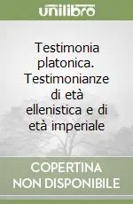 Reso Gratuito Testimonia platonica. Testimonianze di età ellenistica e di età imperiale