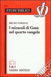 Occasione Imperdibile I miracoli di Gesù nel quarto vangelo. L‘ipotesi della fonte dei segni
