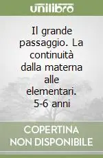 Vendita Finale Il grande passaggio. La continuità dalla materna alle elementari. 5-6 anni