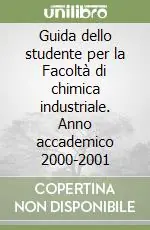 Prezzo Scontato Guida dello studente per la Facoltà di chimica industriale. Anno accademico 2000-2001
