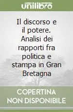 Di Tendenza Il discorso e il potere. Analisi dei rapporti fra politica e stampa in Gran Bretagna