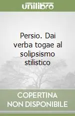 Super Prezzo Persio. Dai verba togae al solipsismo stilistico
