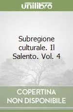 Offerta Limitata Subregione culturale. Il Salento. Vol. 4