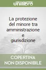 La protezione del minore tra amministrazione e giurisdizione Ultimissimo Modello