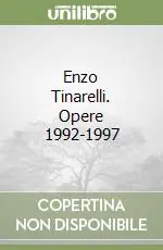 Enzo Tinarelli. Opere 1992-1997 Affare
