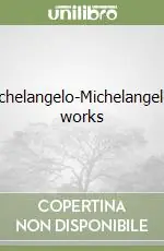 Michelangelo-Michelangelo‘s works Soddisfatti O Rimborsati