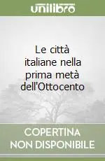 Promozione Esclusiva Le città italiane nella prima metà dell‘Ottocento
