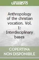 Bestseller Anthropology of the christian vocation. Vol. 1 Interdisciplinary bases