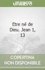 Etre né de Dieu. Jean 1, 13 Miglior Prezzo