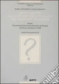 Motivazione allo studio dell‘italiano nei discenti stranieri presso l‘Università italiana per stranieri di Perugia (anno accademico 1988) (B) Compra Oggi Stesso