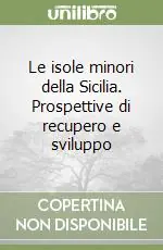 Economico Le isole minori della Sicilia. Prospettive di recupero e sviluppo