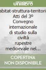 Habitat-struttura-territorio. Atti del 3º Convegno internazionale di studio sulla civiltà rupestre medioevale nel Mezzogiorno d‘Italia Spedizione Espresso