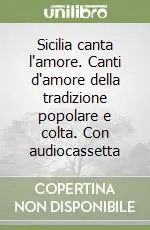 Professionale Sicilia canta l‘amore. Canti d‘amore della tradizione popolare e colta. Con audiocassetta