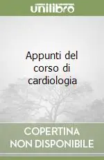 Scelto Dai Clienti Appunti del corso di cardiologia
