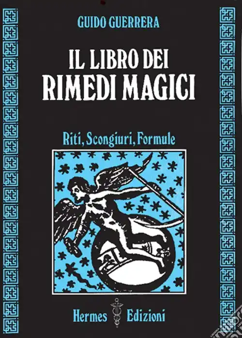 Il libro dei rimedi magici. Riti, scongiuri, formule Acquista Ora