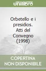 Orbetello e i presidios. Atti del Convegno (1998) Professionale