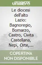 Compra Online Le diocesi dell‘alto Lazio Bagnoregio, Bomarzo, Castro, Civita Castellana, Nepi, Orte, Sutri, Tuscania