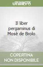 Acquista Ora Il liber pergaminus di Mosè de Brolo