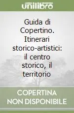 Guida di Copertino. Itinerari storico-artistici il centro storico, il territorio Quantità Limitata