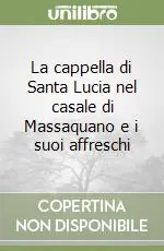 La cappella di Santa Lucia nel casale di Massaquano e i suoi affreschi Occasione