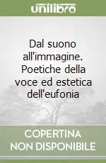 Dal suono all‘immagine. Poetiche della voce ed estetica dell‘eufonia Solo Oggi