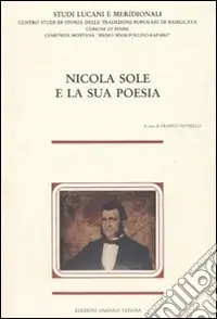 Nicola Sole e la sua poesia. Atti del Convegno nazionale di studi lucani (1984) Compra Adesso