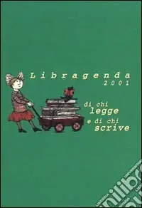Libragenda 2001. Di chi legge e di chi scrive Spedito Oggi