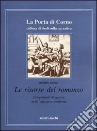 Nuova Collezione Le risorse del romanzo. Componenti di genere nella narrativa moderna