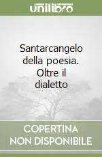 Santarcangelo della poesia. Oltre il dialetto Quantità Limitata
