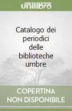 Compra Adesso Catalogo dei periodici delle biblioteche umbre