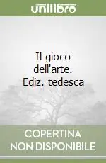 Il gioco dell‘arte. Ediz. tedesca Reso Gratuito