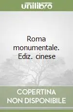 Roma monumentale. Ediz. cinese Offerta Del Giorno