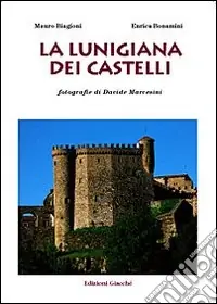 La Lunigiana dei castelli Soddisfatti O Rimborsati