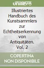 Esclusivo Illustriertes Handbuch des Kunstsammlers zur Echtheitserkennung von Antiquitäten. Vol. 2
