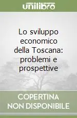Quantità Limitata Lo sviluppo economico della Toscana problemi e prospettive