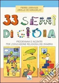 Acquista Ora 33 semi di gioia. Programmi e incontri per l‘educazione religiosa dei bambini