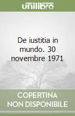 De iustitia in mundo. 30 novembre 1971 Prezzo Conveniente