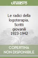 Professionale Le radici della logoterapia. Scritti giovanili 1923-1942