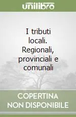 Consegna Rapida I tributi locali. Regionali, provinciali e comunali